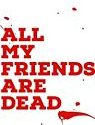 Nonton Film All My Friends Are Dead 2021