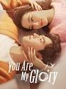 Drama China  You Are My Glory 2021 (END)