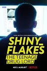Shiny_Flakes: The Teenage Drug Lord 2021