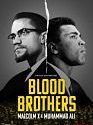 Blood Brothers: Malcolm X & Muhammad Ali 2021