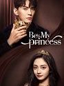 Drama China Be My Princess 2022