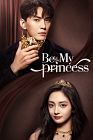 Drama China Be My Princess 2022