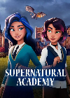 Serial Barat Supernatural Academy Season 1 2022 END