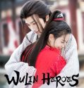 Drama China Wulin Heroes 2023 END