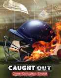 Caught Out Crime Corruption Cricket 2023