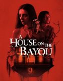 A House on the Bayou 2021