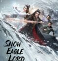 Drama China Snow Eagle Lord 2023