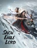 Drama China Snow Eagle Lord 2023
