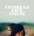 Frybread Face and Me 2023