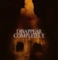 Disappear Completely (2024) Sub Indo