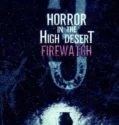 Horror in the High Desert 3 Firewatch (2024)