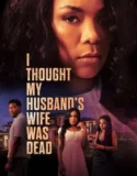 I Thought My Husbands Wife Was Dead (2024)