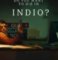 Do You Want to Die in Indio (2024)