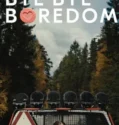 Film Sub Indo Bye Bye Boredom (2024)